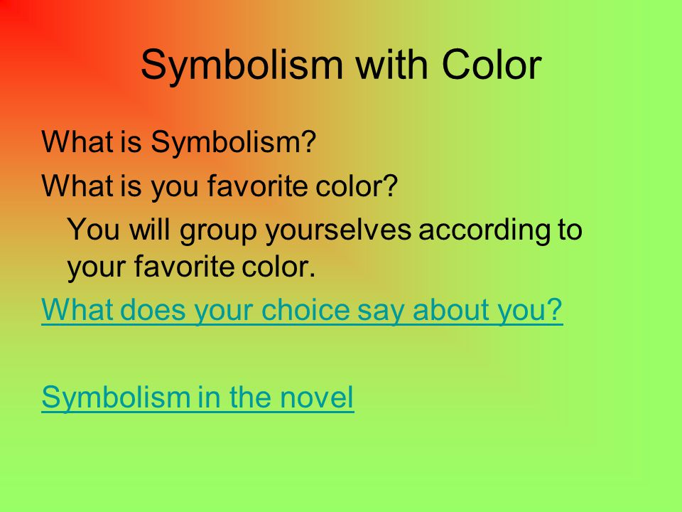 Symbolism with Color What is Symbolism What is you favorite color