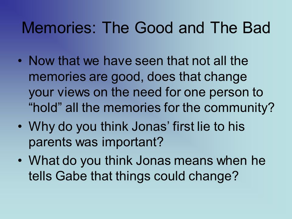 Memories: The Good and The Bad