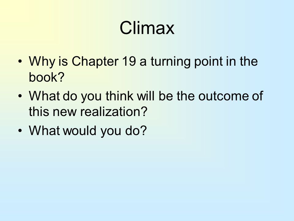 Climax Why is Chapter 19 a turning point in the book