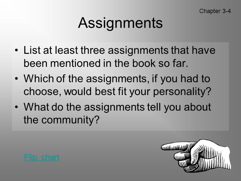 Assignments Chapter 3-4. List at least three assignments that have been mentioned in the book so far.
