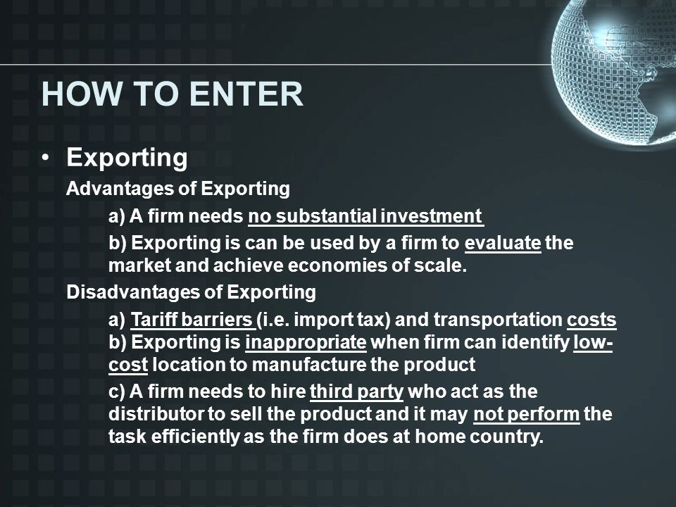 HOW TO ENTER Exporting Advantages of Exporting
