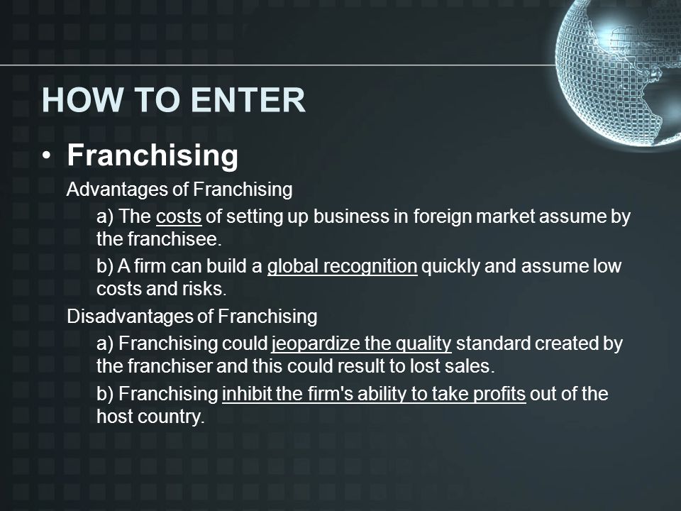 HOW TO ENTER Franchising Advantages of Franchising