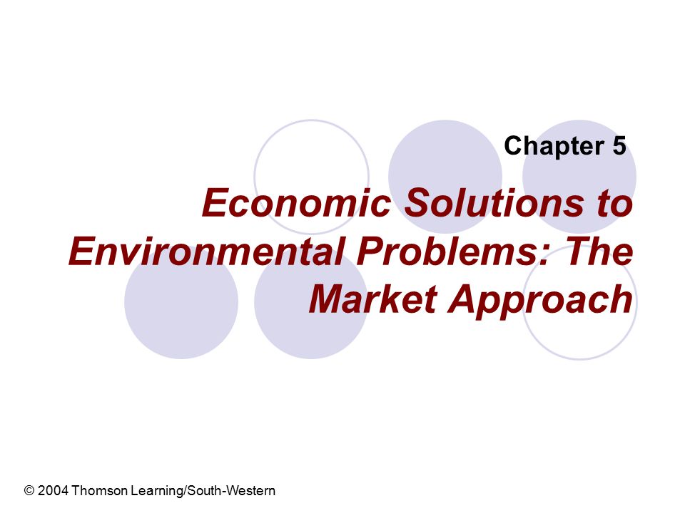 Economic Solutions to Environmental Problems: The Market Approach