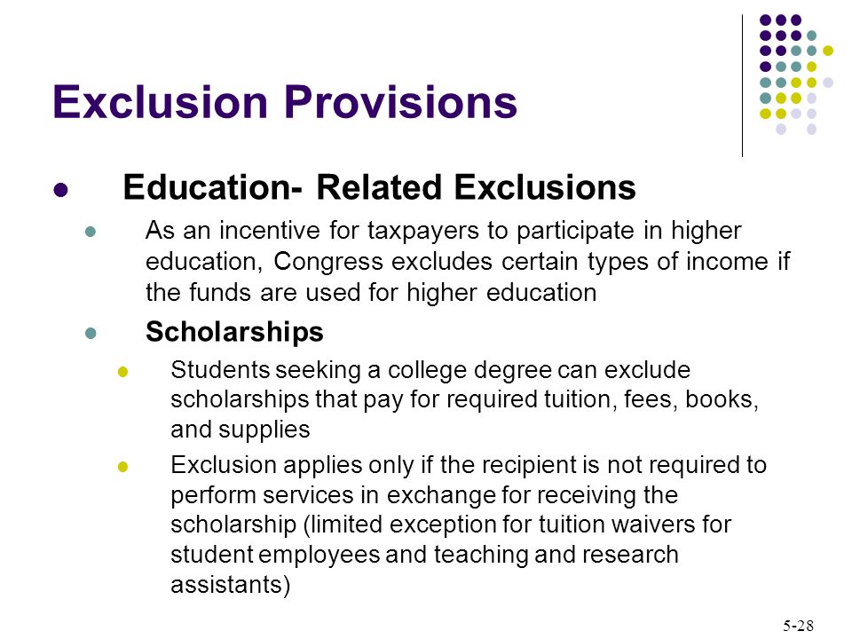 Exclusion Provisions Education- Related Exclusions Scholarships