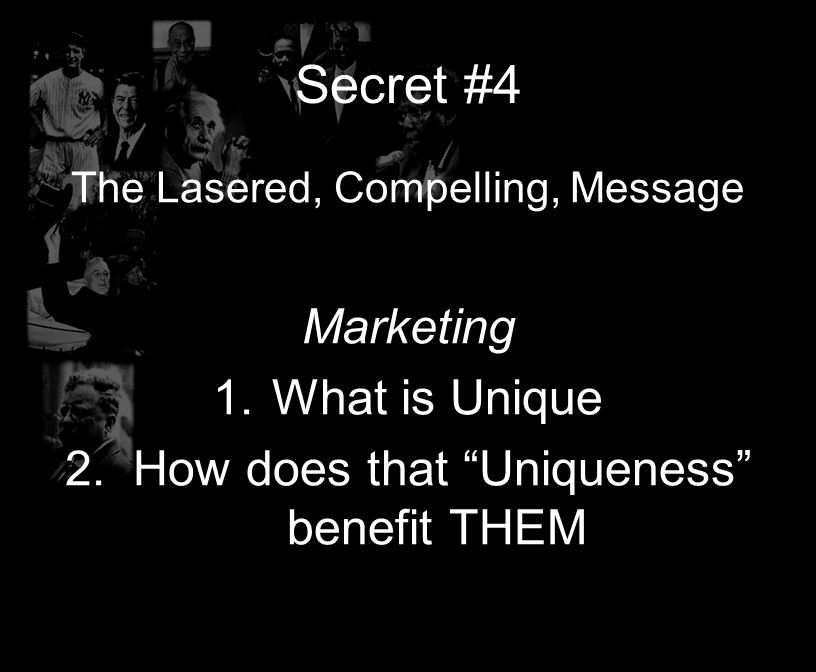 Secret #4 Marketing What is Unique