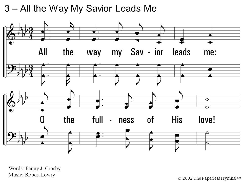3 – All the Way My Savior Leads Me
