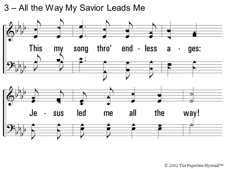 3 – All the Way My Savior Leads Me