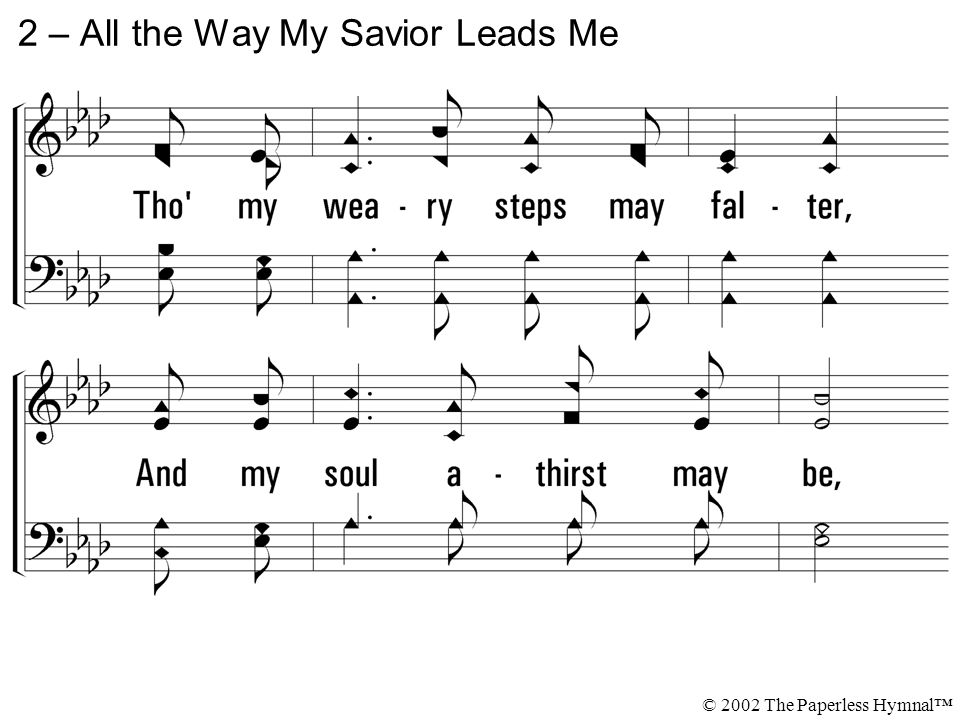 2 – All the Way My Savior Leads Me