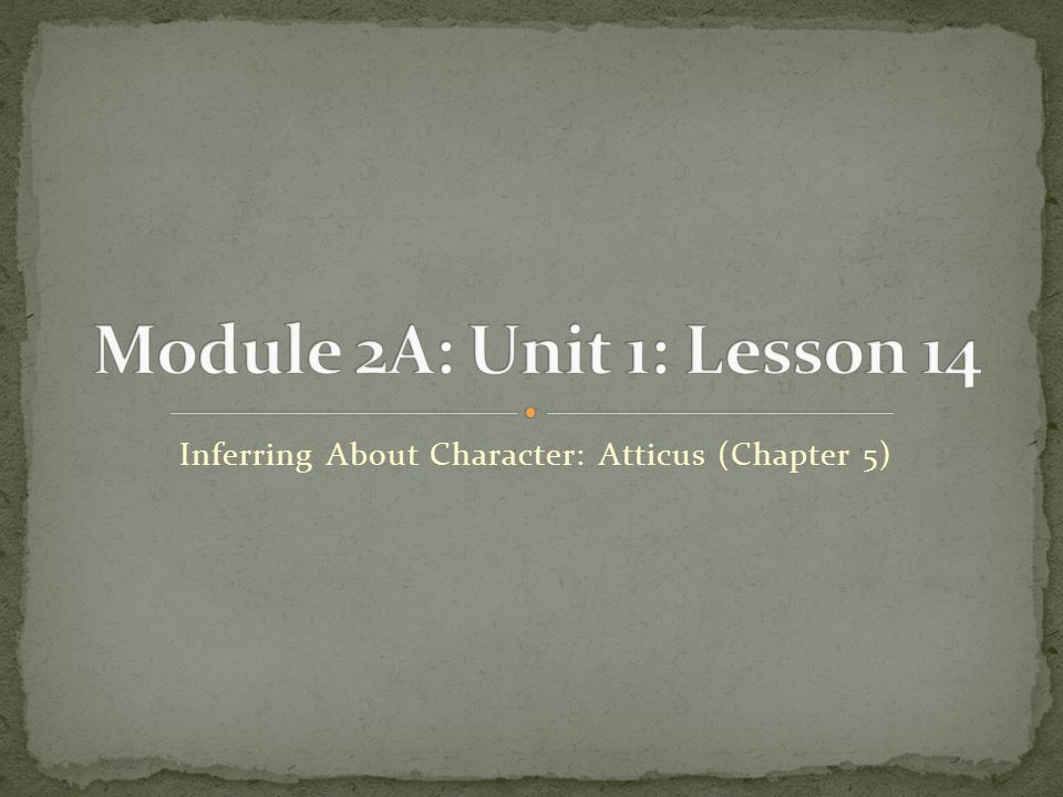 Inferring About Character: Atticus (Chapter 5)