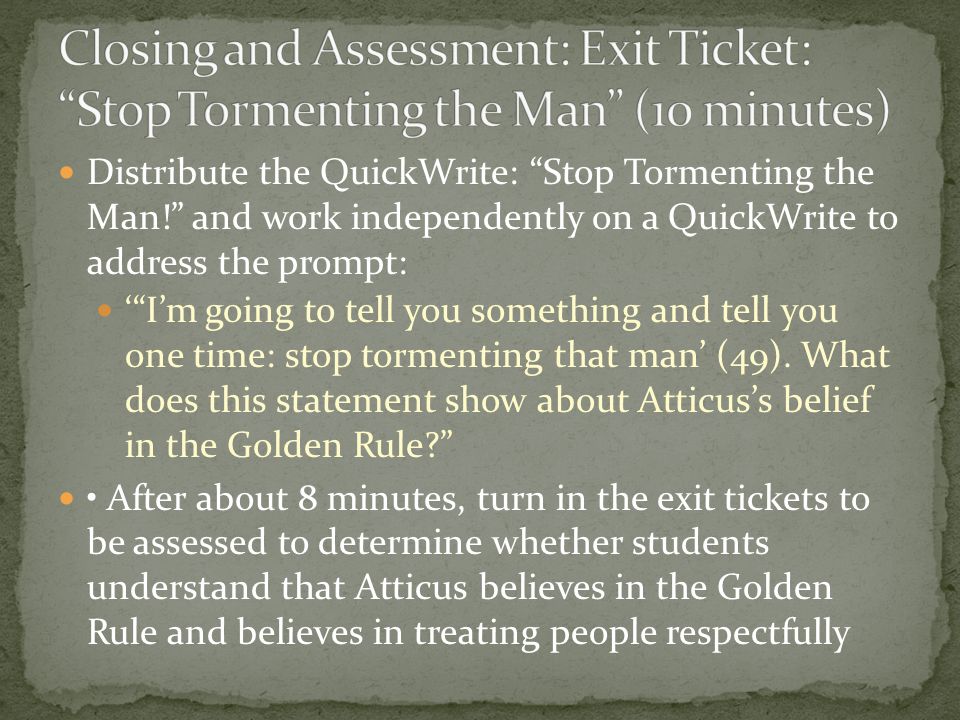 Closing and Assessment: Exit Ticket: Stop Tormenting the Man (10 minutes)