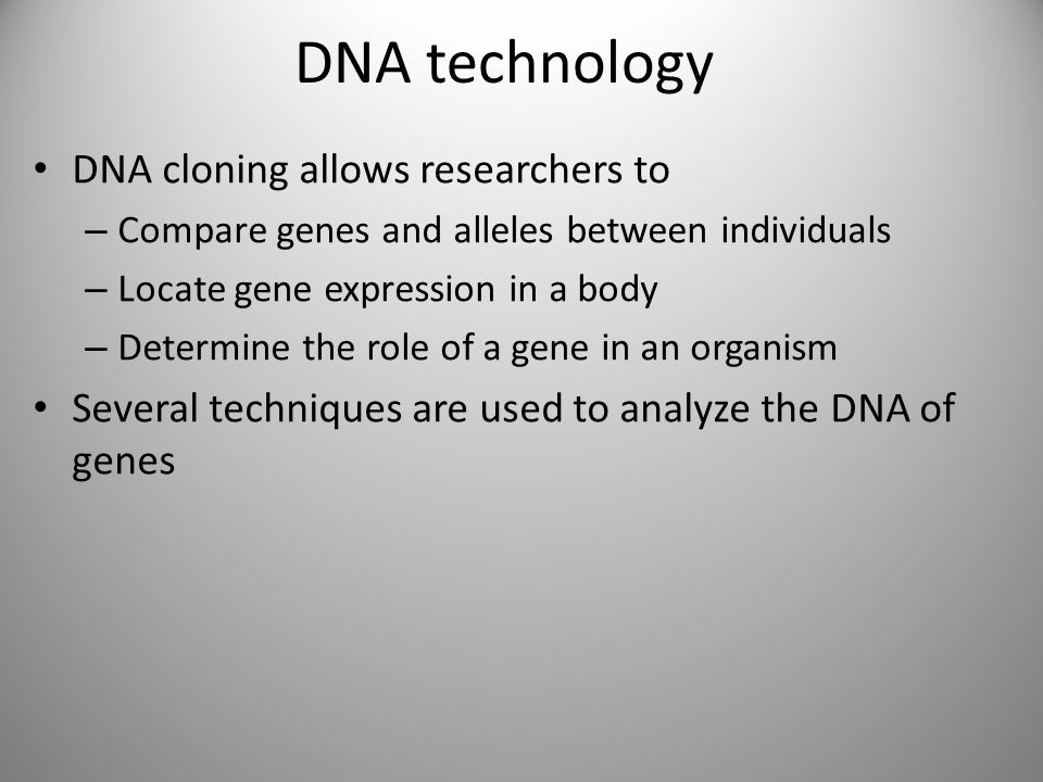 DNA technology DNA cloning allows researchers to