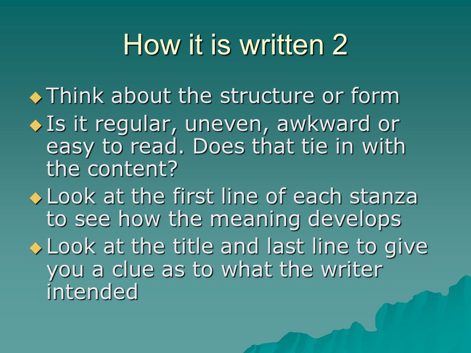 How it is written 2 Think about the structure or form