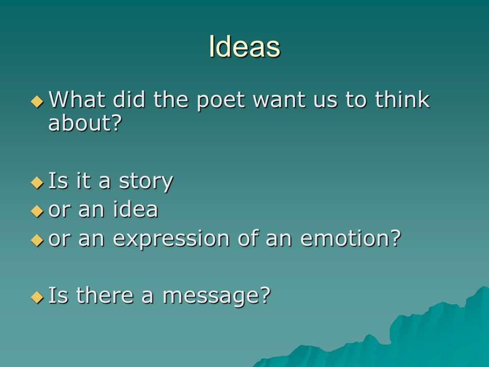 Ideas What did the poet want us to think about Is it a story