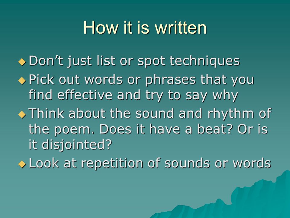 How it is written Don’t just list or spot techniques
