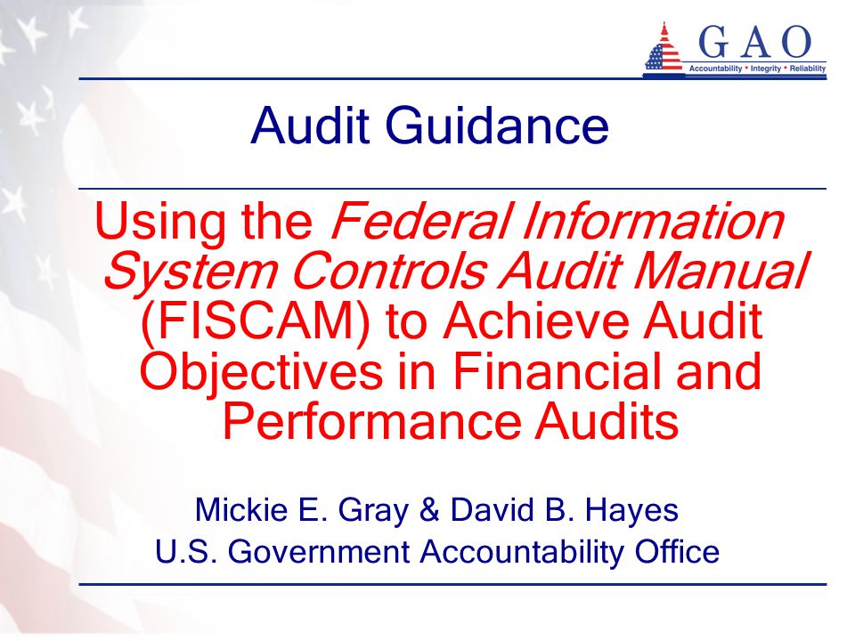 Audit Guidance Using the Federal Information System Controls Audit Manual (FISCAM) to Achieve Audit Objectives in Financial and Performance Audits.