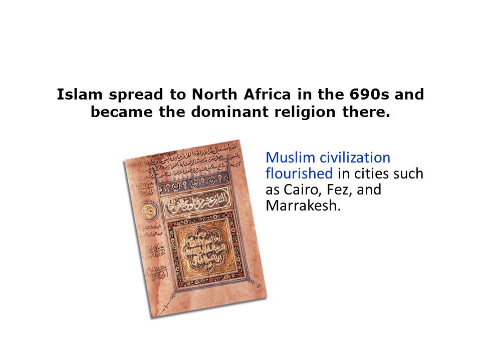 Islam spread to North Africa in the 690s and became the dominant religion there.