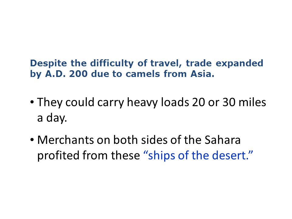 They could carry heavy loads 20 or 30 miles a day.