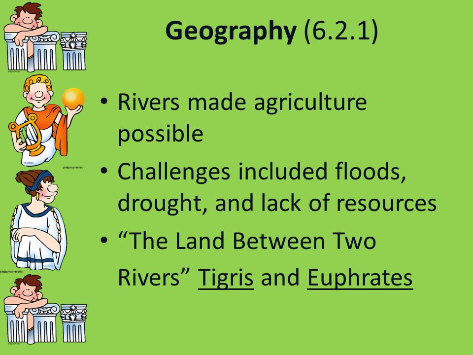 Geography (6.2.1) Rivers made agriculture possible
