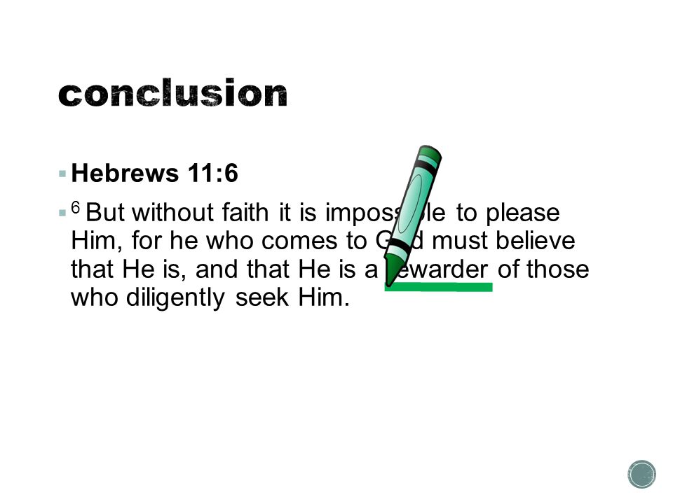 conclusion Hebrews 11:6.
