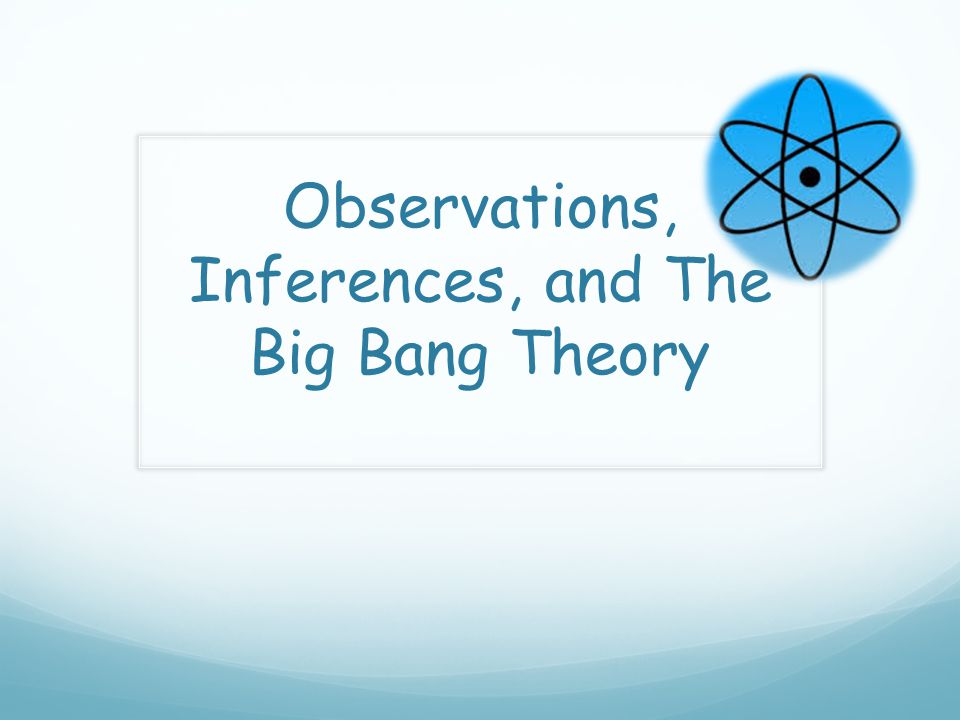 Observations, Inferences, and The Big Bang Theory