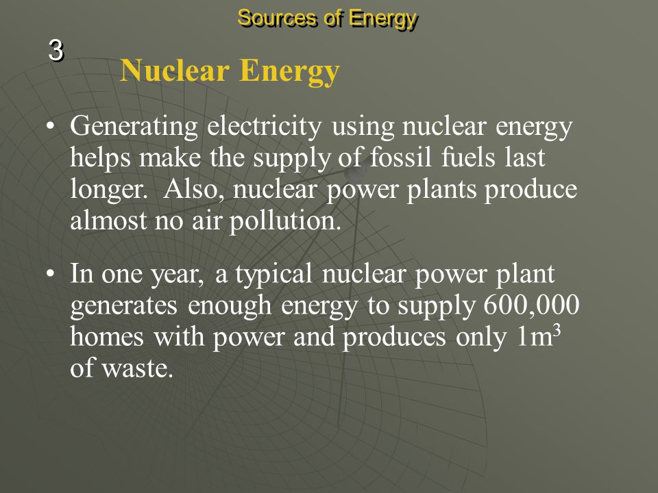Sources of Energy 3. Nuclear Energy.