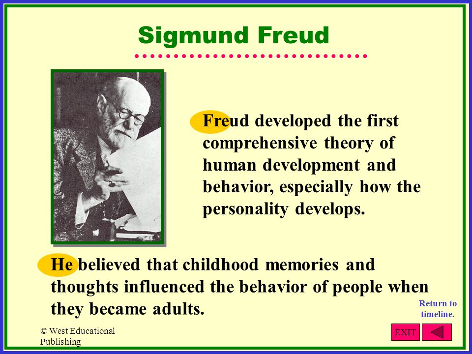 Sigmund Freud Freud developed the first comprehensive theory of human development and behavior, especially how the personality develops.