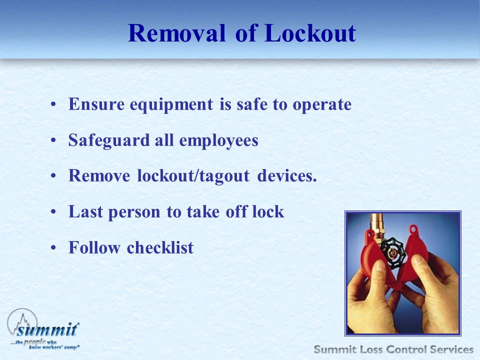 Removal of Lockout Ensure equipment is safe to operate