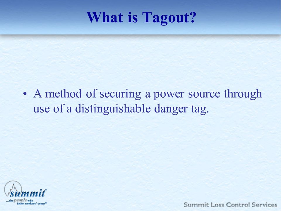 What is Tagout A method of securing a power source through use of a distinguishable danger tag. Now What is Tagout