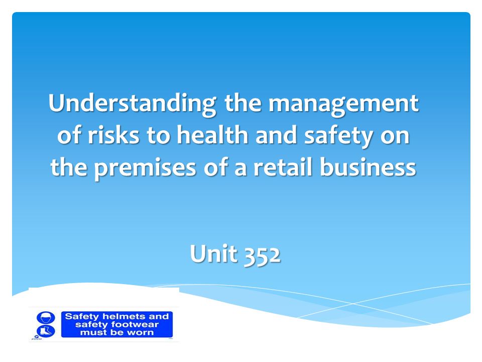 Understanding the management of risks to health and safety on the premises of a retail business