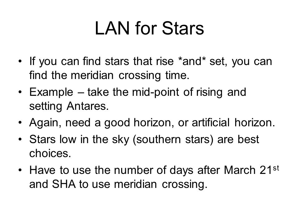 LAN for Stars If you can find stars that rise *and* set, you can find the meridian crossing time.