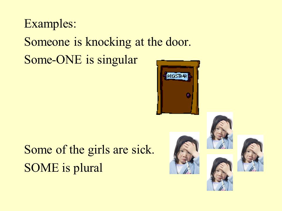 Examples: Someone is knocking at the door