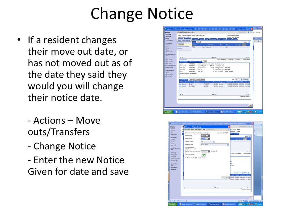 Change Notice If a resident changes their move out date, or has not moved out as of the date they said they would you will change their notice date.