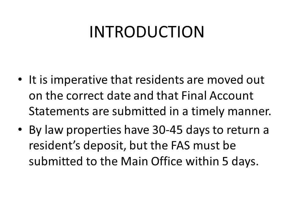 INTRODUCTION It is imperative that residents are moved out on the correct date and that Final Account Statements are submitted in a timely manner.