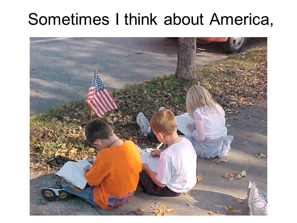Sometimes I think about America,