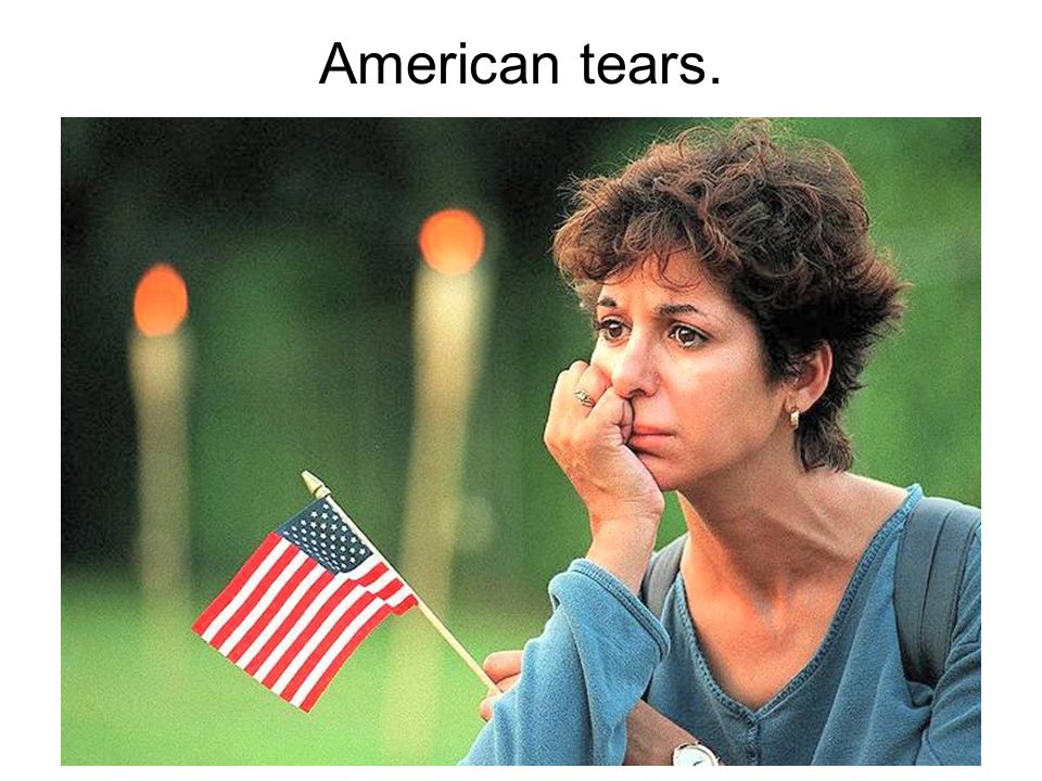 American tears. American tears.