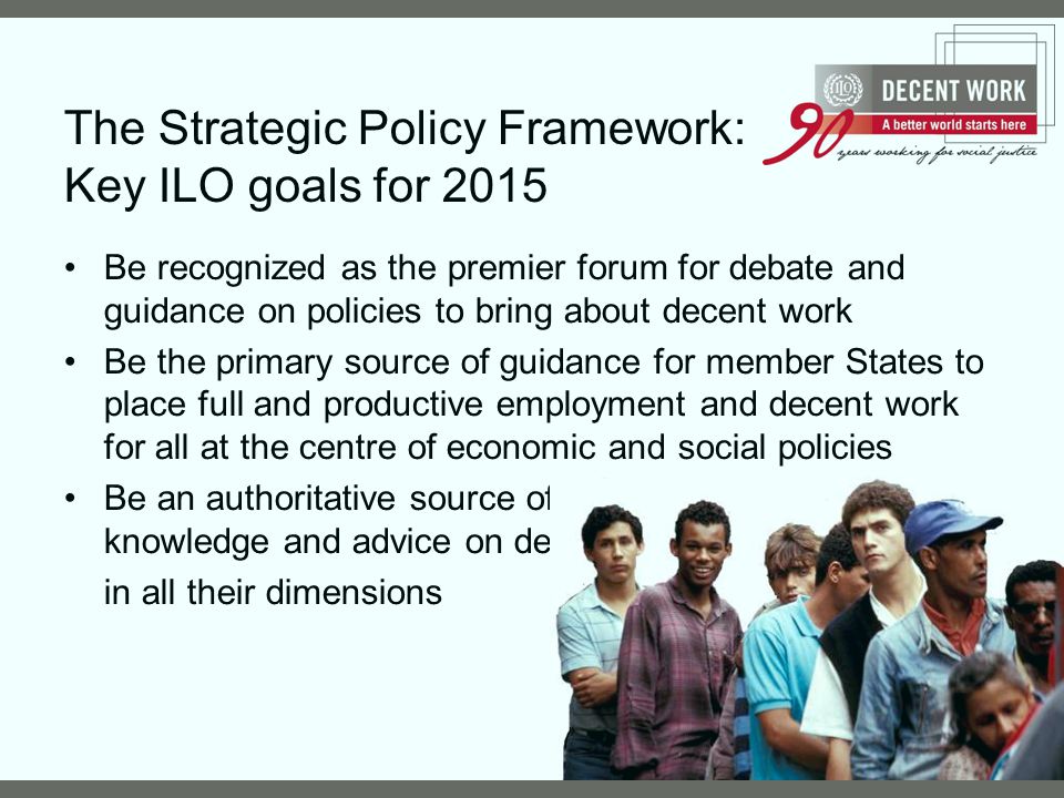 The Strategic Policy Framework: Key ILO goals for 2015