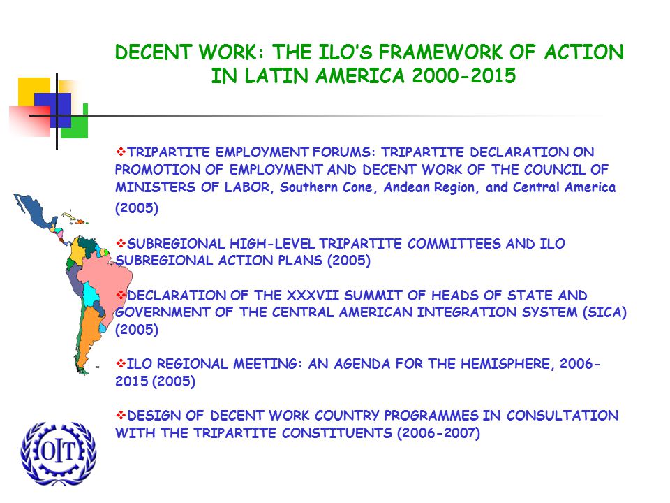 DECENT WORK: THE ILO’S FRAMEWORK OF ACTION IN LATIN AMERICA