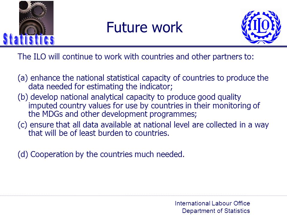 Future work The ILO will continue to work with countries and other partners to:
