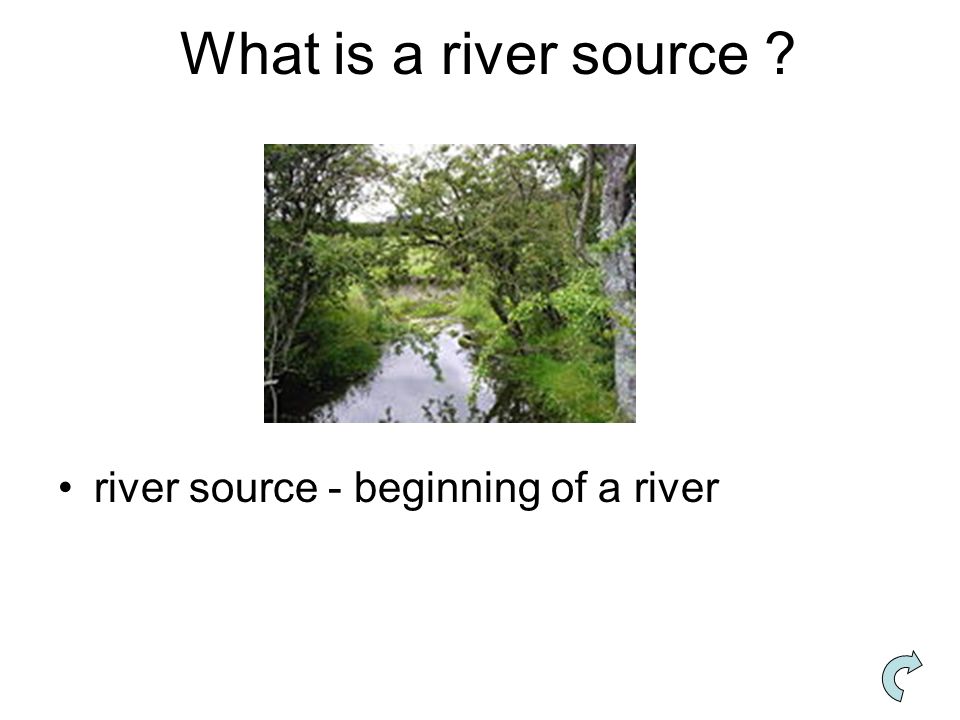 What is a river source river source - beginning of a river