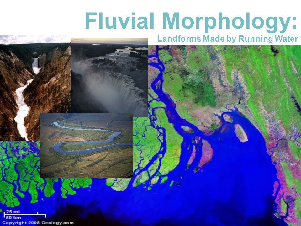 Fluvial Morphology: Landforms Made by Running Water