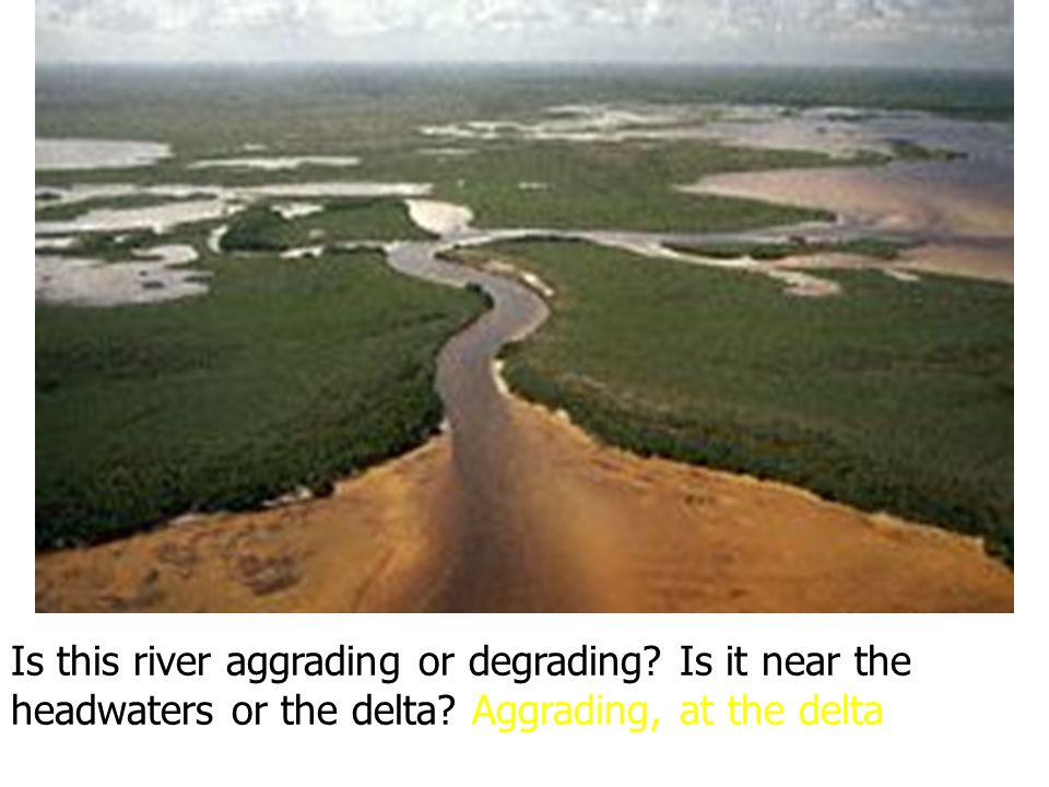 Is this river aggrading or degrading