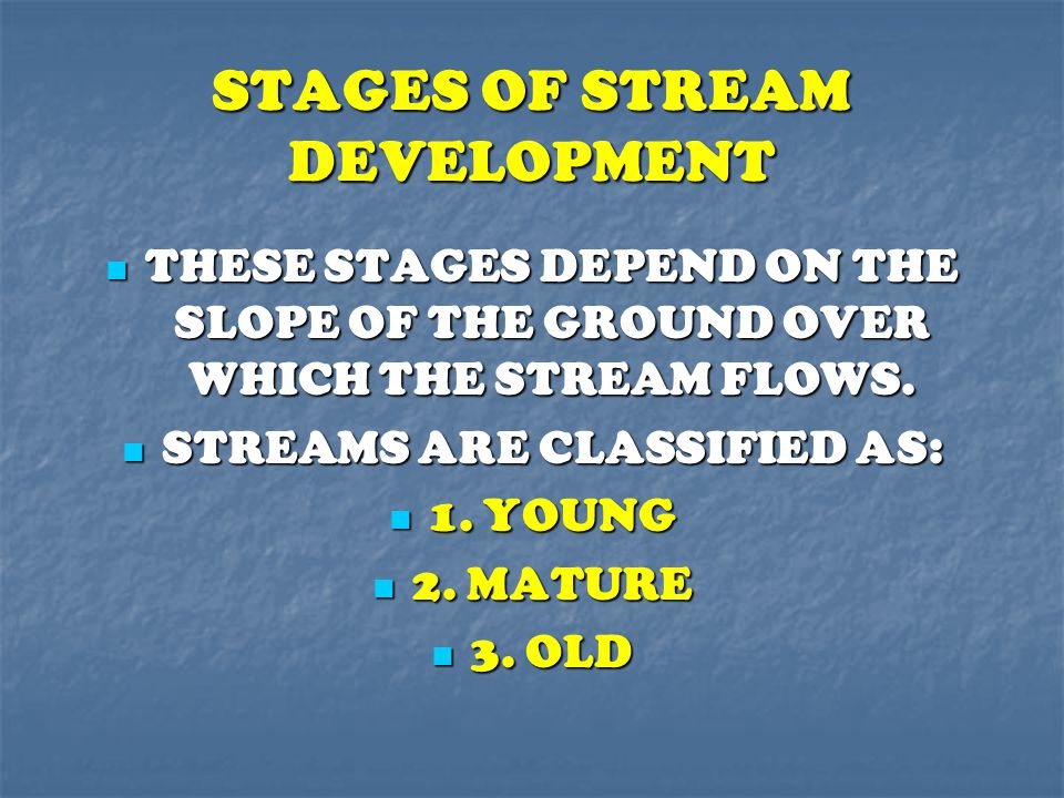STAGES OF STREAM DEVELOPMENT