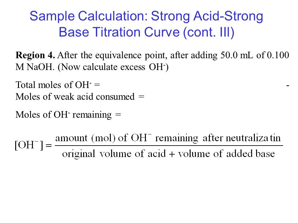 Sample Calculation: Strong Acid-Strong Base Titration Curve (cont. IIl)