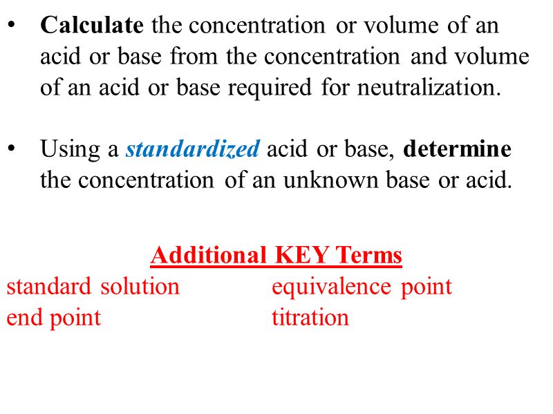 Calculate the concentration or volume of an acid or base from the concentration and volume of an acid or base required for neutralization.