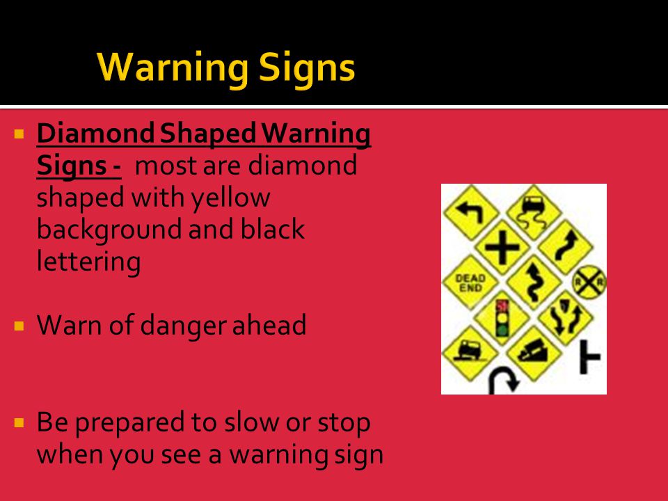 Warning Signs Diamond Shaped Warning Signs - most are diamond shaped with yellow background and black lettering.