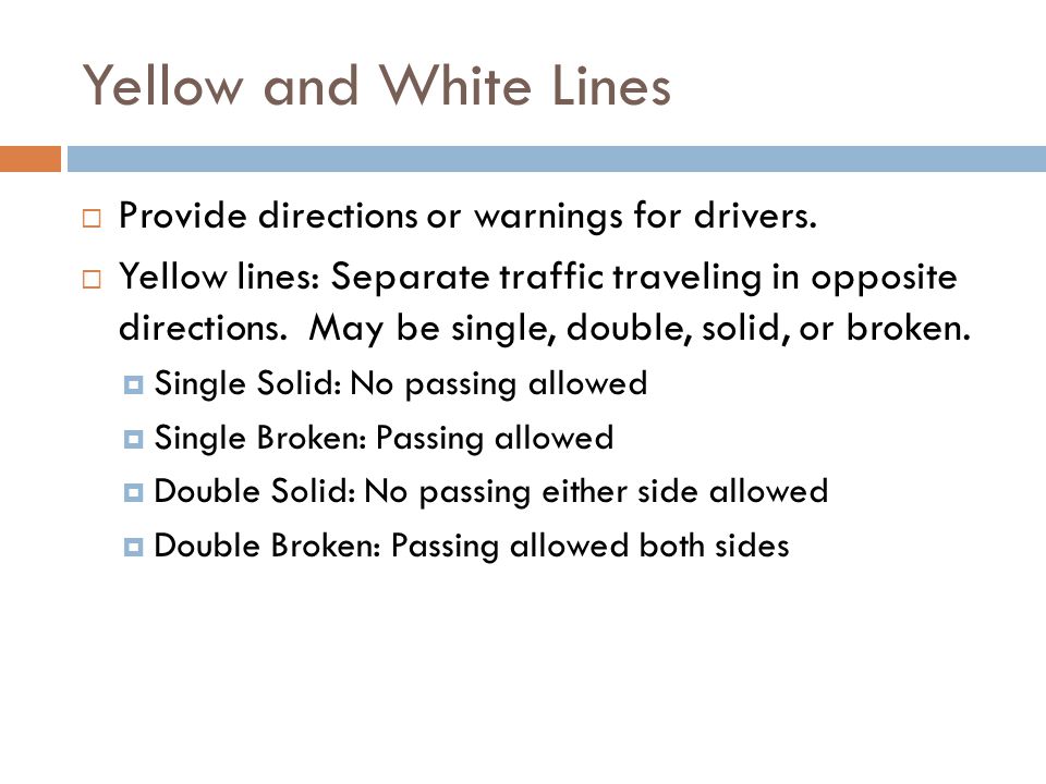 Yellow and White Lines Provide directions or warnings for drivers.