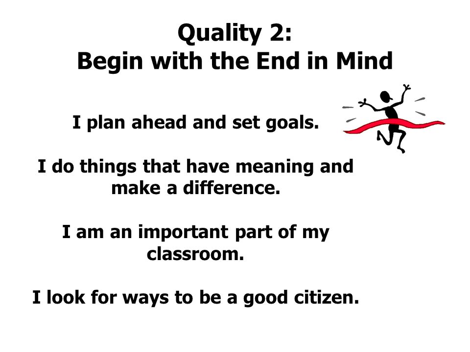 Quality 2: Begin with the End in Mind