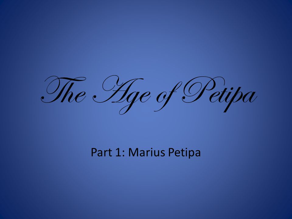 The Age of Petipa Part 1: Marius Petipa