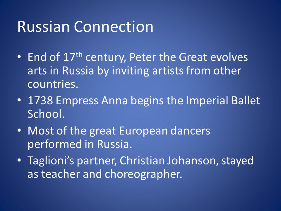 Russian Connection End of 17th century, Peter the Great evolves arts in Russia by inviting artists from other countries.