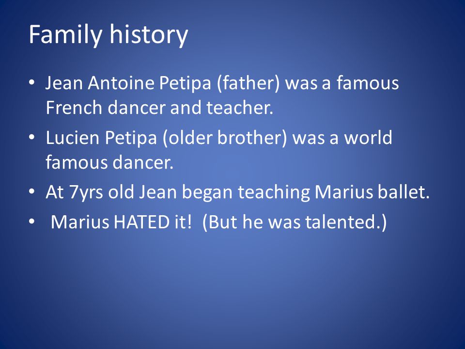 Family history Jean Antoine Petipa (father) was a famous French dancer and teacher. Lucien Petipa (older brother) was a world famous dancer.